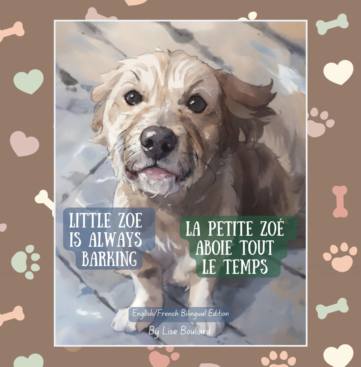 La petit Zoé aboie tout le temps: French/English Bilingual Edition